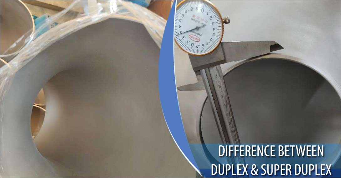 Difference Between Duplex and Super Duplex Stainless Steel 双相和超双相不锈钢的区别